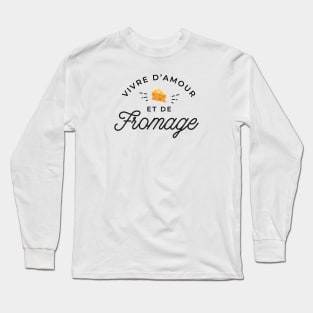 Vivre d'amour et de fromage Long Sleeve T-Shirt